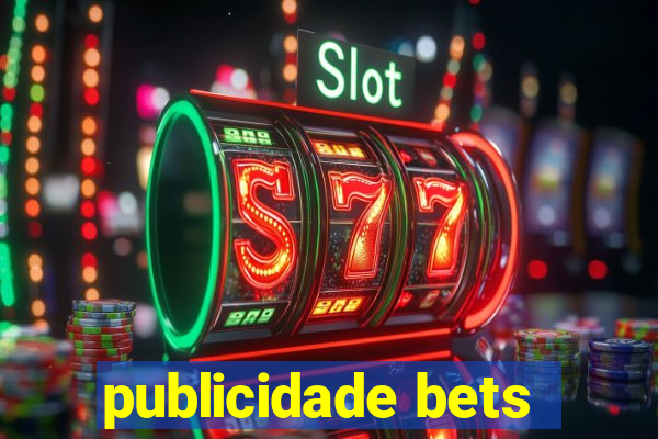 publicidade bets